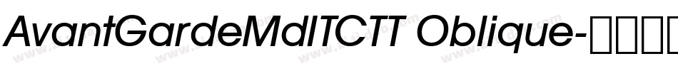 AvantGardeMdITCTT Oblique字体转换